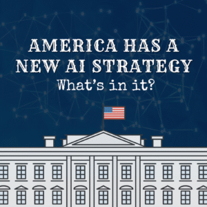 Graphic of the White House with the U.S. flag, a blue background with connected nodes, and the headline “America has a new AI strategy – What’s in it?”